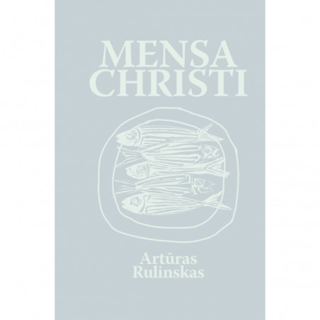 Mensa Christi. Artūras Rulinskas